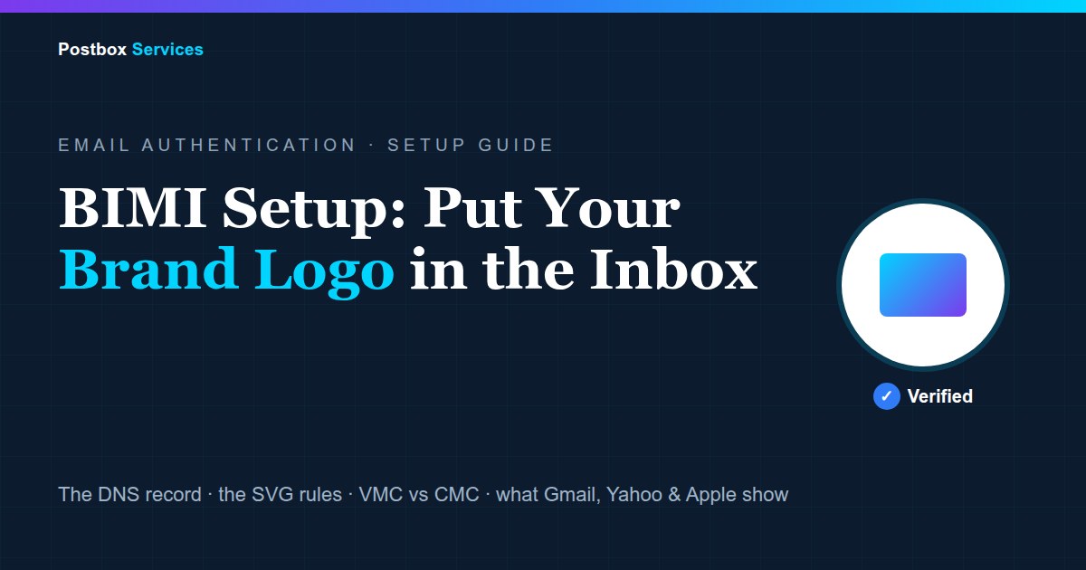 BIMI Setup Guide: how to add your brand logo to emails - the DNS record, SVG rules, VMC vs CMC, and what Gmail, Yahoo and Apple Mail show.