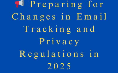 📢 Preparing for Changes in Email Tracking and Privacy Regulations in 2025